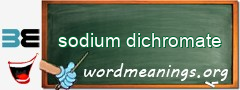 WordMeaning blackboard for sodium dichromate
